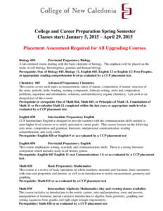 College and Career Preparation Spring Semester Classes start: January 5, 2015 – April 29, 2015 Placement Assessment Required for All Upgrading Courses. Biology 050 Provincial Preparatory Biology A lab-oriented course d