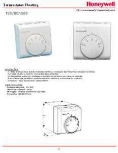 Termostatos Floating T8078C1009 APLICAÇÕES: • Controla a temperatura através de sensor eletrônico, modulação tipo flutuante (modulação no tempo); • Seu estilo atrativo e moderno o torna ideal para ambientes;