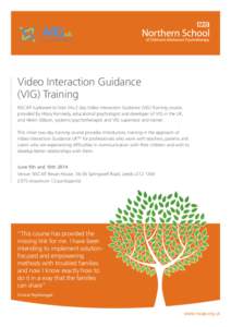 Video Interaction Guidance (VIG) Training NSCAP is pleased to host this 2 day Video Interaction Guidance (VIG) Training course,