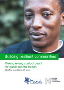 Building resilient communities Making every contact count for public mental health A briefing for public health teams  for better mental health