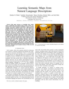 Learning Semantic Maps from Natural Language Descriptions Matthew R. Walter,1 Sachithra Hemachandra,1 Bianca Homberg, Stefanie Tellex, and Seth Teller Computer Science and Artificial Intelligence Laboratory Massachusetts