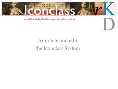 Annotate and edit the Iconclass System Step 1: make sure you are logged in after you have created an Iconclass User ID. Step 2: decide whether you would like to leave