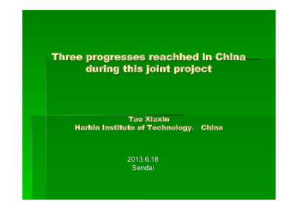 Three progresses reachhed in China during this joint project Tao Xiaxin Harbin Institute of Technology， China