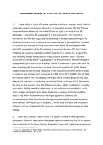 DISSENTING OPINION OF JUDGE AD HOC SÉRVULO CORREIA  1. I have voted in favour of several operative provisions, amongst which I wish to