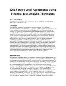 Grid Service Level Agreements Using Financial Risk Analysis Techniques Bin Li and Lee Gillam Department of Computing, FEPS, University of Surrey, Guildford, United Kingdom {B.Li, L.Gillam}@surrey.ac.uk