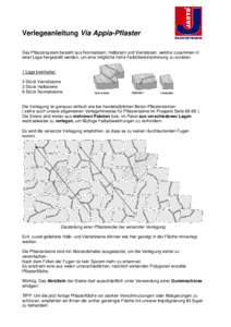 Verlegeanleitung Via Appia-Pflaster Das Pflastersystem besteht aus Normalstein, Halbstein und Viertelstein, welche zusammen in einer Lage hergestellt werden, um eine möglichst hohe Farbübereinstimmung zu erzielen. 1 La