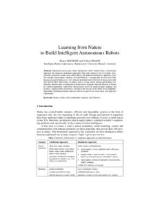 Learning from Nature to Build Intelligent Autonomous Robots Rainer BISCHOFF and Volker GRAEFE Intelligent Robots Laboratory, Bundeswehr University Munich, Germany Abstract. Information processing within autonomous robots