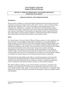 Texas Woman’s University School of Physical Therapy PHYSICAL THERAPY PROFESSION AND DEGREE PROGRAM “ESSENTIAL FUNCTIONS” Admission, Retention, and Graduation Standards Introduction