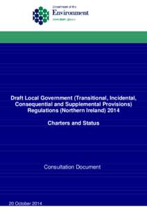 Draft Local Government (Transitional, Incidental, Consequential and Supplemental Provisions) Regulations (Northern Ireland[removed]Charters and Status  Consultation Document