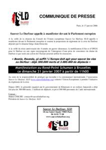 COMMUNIQUE DE PRESSE Paris, le 17 janvier 2006 Sauver Le Darfour appelle à manifester devant le Parlement européen A la veille de la réunion du Conseil de l’Union européenne Sauver Le Darfour, SLD appelle à manife