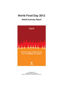 World Food Day 2012 Global Summary Report 14 December 2012 Outreach and Advocacy Branch Office of Communication, Partnerships and Advocacy
