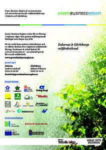 Green Business Region är en innovationsoch samverkansarena för miljöteknikföretag i Dalarna och Gävleborg. Green Business Region verkar för att företag i regionen vågar växa genom miljöanpassade lösningar som 