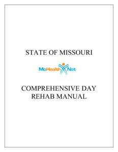 STATE OF MISSOURI  COMPREHENSIVE DAY REHAB MANUAL  Comprehensive Day Rehab