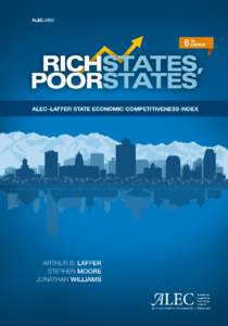 Rich States, Poor States  ALEC-Laffer State Economic Competitiveness Index Arthur B. Laffer Stephen Moore