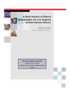 A Brief History of Efforts To Desegregate the Los Angeles Unified School District Stephanie Clayton Claremont Graduate University