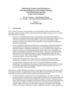 Rethinking Product and Distribution: The Opportunities to Link Product Strategy and Distribution Strategy in the Travel Industry Eric K. Clemons — The Wharton School D. J. Young — The InterContinental Hotels Group