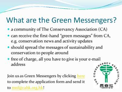 What are the Green Messengers?  a community of The Conservancy Association (CA)  can receive the first-hand “green messages” from CA,