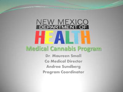 Medical Cannabis Program Dr. Maureen Small Co Medical Director Andrea Sundberg Program Coordinator