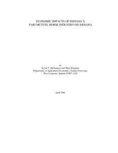 ECONOMIC IMPACTS OF INDIANA’S PARI-MUTUEL HORSE INDUSTRY ON INDIANA by Kevin T. McNamara and Mary Knudson Department of Agricultural Economics, Purdue University