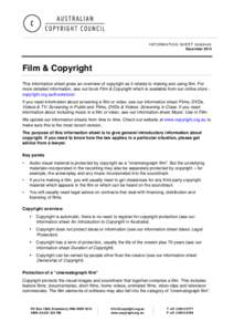 INFORMATION SHEET G069v05 December 2014 Film & Copyright This information sheet gives an overview of copyright as it relates to making and using film. For more detailed information, see our book Film & Copyright which is