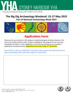 The Big Dig Archaeology Weekend: 15-17 May 2015 Part of National Archaeology Week 2015 Application Form Thank you for your interest in this weekend residential program at Sydney Harbour YHA. Due to the strictly limited n