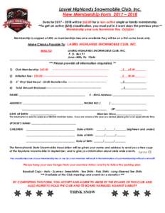 Laurel Highlands Snowmobile Club, Inc. New Membership Form 2017 – 2018 Dues for 2017 – 2018 will be $65.00 for a non-active single or family membership. **To get an active ($20) classification, you must put in 3 work