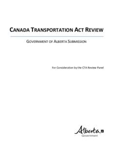 CANADA TRANSPORTATION ACT REVIEW GOVERNMENT OF ALBERTA SUBMISSION For Consideration by the CTA Review Panel  FORWARD