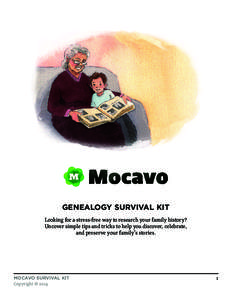 GENEALOGY SURVIVAL KIT Looking for a stress-free way to research your family history? Uncover simple tips and tricks to help you discover, celebrate, and preserve your family’s stories.  MOCAVO SURVIVAL KIT