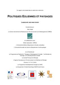 Ce rapport a été réalisé dans le cadre de la recherche  POLITIQUES EOLIENNES ET PAYSAGES LANDSCAPE AND WIND POWER  Coordonnée par :