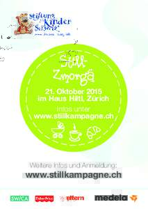 21. Oktober 2015 im Haus Hiltl, Zürich Infos unter www.stillkampagne.ch