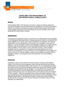 GUIDELINES FOR ENGAGEMENT OF ANTHROPOLOGICAL CONSULTANTS General Central Desert Native Title Services Ltd strives to obtain the highest standard of consultants possible to provide the best service available for its nativ