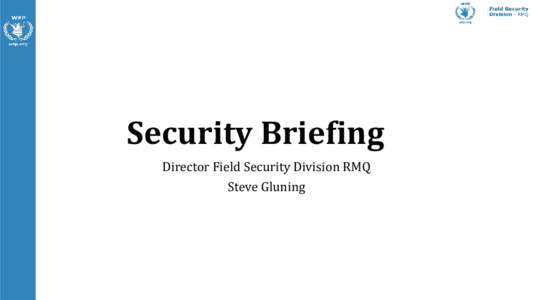 Security Briefing Director Field Security Division RMQ Steve Gluning “We targeted our enemy - the UN… 10 UN non-believers killed...the UN is a target of ours.