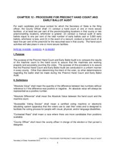 CHAPTER 12 - PROCEDURE FOR PRECINCT HAND COUNT AND EARLY BALLOT AUDIT For each candidate and issue contest for which the Secretary of State is the filing officer, the County Officer shall: (1) conduct a hand count at one