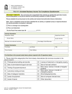 712.1.1f - Unrelated Business Income Tax Compliance Questionnaire WHO MUST COMPLETE: Any university unit or department that conducts an activity that generates income by providing goods or services to external non-Univer