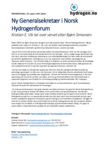 PRESSEMELDING | 29. august, 2014, Kjeller  Ny Generalsekretær i Norsk Hydrogenforum Kristian E. Vik tar over vervet etter Bjørn Simonsen Siden 2010 har Bjørn Simonsen fungert som Generalsekretær i Norsk Hydrogenforum