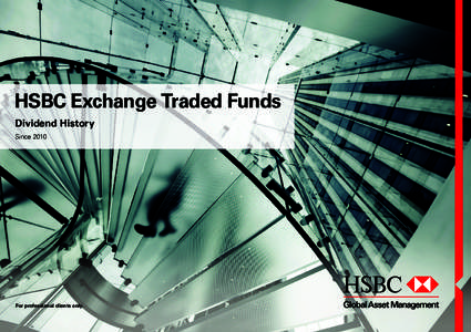 HSBC Exchange Traded Funds Dividend History Since 2010 For professional clients only.