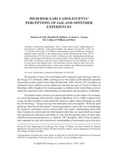 High-Risk Early Adolescents’ Perceptions of Jail and Offender Experiences Johanna B. Folk, Danielle H. Dallaire, & Janice L. Zeman The College of William and Mary Although a far-reaching phenomenon, little is known abo