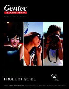 Together we achieve the extraordinary  TM PRODUCT GUIDE Visit us at www.gentecdirect.com – your online link to the products and services of Gentec International