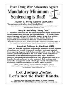 Even Drug War Advocates Agree:  Mandatory Minimum Sentencing is Bad! Stephen G. Breyer, Supreme Court Justice