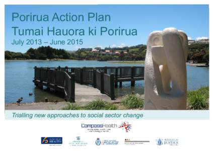 Porirua Action Plan Tumai Hauora ki Porirua July 2013 – June 2015 Trialling new approaches to social sector change