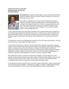 Guillaume Charbonneau, MD, CFPC Member-at-large, one year term Maniwaki (Québec) Dr Charbonneau received his medical degree from the University of Montréal in 2004 and completed his family medicine residency training a