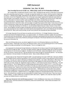 OAPC Centennial Celebration - Sun., Nov. 10, 2013 One Worship Service at 10:30 a.m., followed by Lunch at WU Richardson Ballroom
