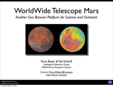 WorldWide Telescope Mars Another Geo Browser Platform for Science and Outreach Ross Beyer & Ted Scharff Intelligent Robotics Group NASA Ames Research Center