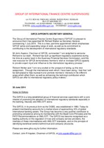 GROUP OF INTERNATIONAL FINANCE CENTRE SUPERVISORS c/o P.O. BOX 58, FINCH HILL HOUSE, BUCKS ROAD, DOUGLAS ISLE OF MAN IM99 1DT TELEPHONE: +[removed] FACSIMILE: +[removed]  E-MAIL: [removed]