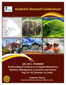 Academic Research Conferences  ARCICARBMEF III International Conference on Applied Research in Business, Management, Economics and Finance Aug 13– 19, Colombo- Sri Lanka