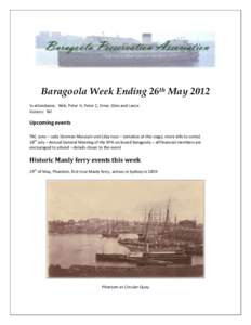 Baragoola Week Ending 26th May 2012 In attendance: Nick, Peter H, Peter C, Ernie, Glen and Lance Visitors: Nil Upcoming events TBC June – Lady Denman Museum visit (day tour – tentative at this stage, more info to com