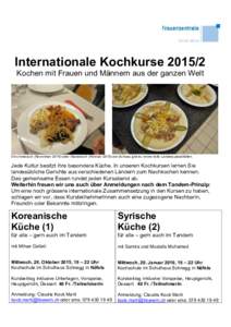 !  Internationale KochkurseKochen mit Frauen und Männern aus der ganzen Welt  Ob chinesisch (Novemberoder libanesisch (Februaram Schluss gibt es immer tolle Landesspezialitäten.