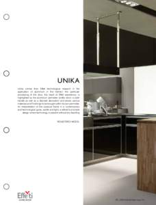 UNIKA Unika comes from Effeti technological research in the application of aluminium in the kitchen: the particular processing of the door, the result of Effeti experience, is highlighted by the aluminium perimeter profi