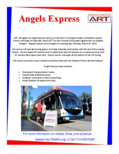 Angels Express ART will again run Angels Express service for the 2014 Los Angeles Angels of Anaheim season. Service will begin on Saturday, March 29th for the Freeway Series game against the Los Angeles Dodgers. Regular 