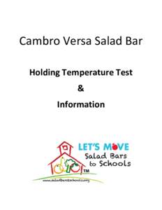 Cambro Versa Salad Bar Holding Temperature Test & Information  Objective: To determine the Cold Retention capability of Versa Food Bar (VBR5).
